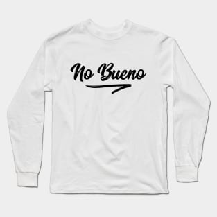 No bueno t-shirt Long Sleeve T-Shirt